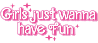 Girls Just Wanna Have Fun